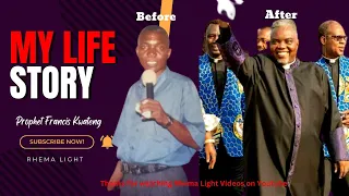 My Life Story || Prophet Francis Kwateng ||