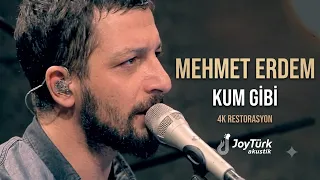 Mehmet Erdem'den Kum Gibi'yi Dinlediniz mi? Şimdi 4K Kalitesiyle Yeniden JoyTürk Akustik'te!