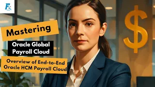 End to End Payroll Execution Cycle in Oracle HCM Global Payroll Cloud Future Proof Trainings