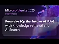 Foundry IQ the future of RAG with knowledge retrieval and AI Search
