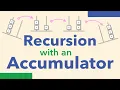 09 - Recursion with an Accumulator