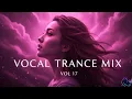 Vocal Trance Mix Vol.17 💫 | Euphoric \u0026 Uplifting Female Vocals | Trance 2025