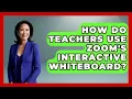 How Do Teachers Use Zoom s Interactive Whiteboard - Teacher Tech Toolbox