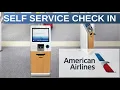 AMERICAN AIRLINES HOW TO CHECK-IN AT SELF SERVICE KIOSK