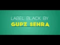 Label black by Gupz Sehra official video