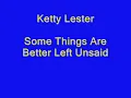 Ketty Lester - Some Things Are Better Left Unsaid