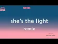 Lagu she's the light remix English songs lyrics