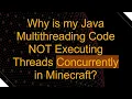 Why is my Java Multithreading Code NOT Executing Threads Concurrently in Minecraft