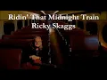 Ridin' That Midnight Train Ricky Skaggs with Lyrics
