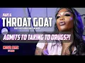 Throat Goat ADMITS To Using A SHOCKING and Forbidden DRUG Part 6