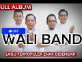 Download Lagu (TANPA IKLAN) WALI FULL ALBUM - Enak di dengar saat kerja, santai, penghantar tidur 🎵🎵