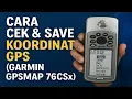 Download Lagu Ambil \u0026 Simpan Koordinat GPS Garmin GPSMAP 76CSx (Mudah!)