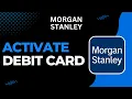 How to Activate Your Morgan Stanley Bank Debit Card
