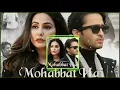 Mohabbat Hai (Music) Mohit Suri | Jeet Gannguli | Stebin Ben | Hina Khan, Shaheer Sheikh | Kunaal V