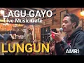 Lagu LUNGUN | AMRI | #livemusikcafe #coffeeshop #lagugayoterpopuler #gayo #takengon  #kopigayo