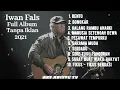 Lagu Iwan fals full album tanpa iklan Bento,bongkar,pesawat tempur,manusia setengah dewa