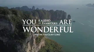 u are wonderful we give you glory lord worship song