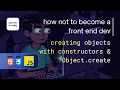 Creating Objects in Javascript with Constructor functions Object create Front End Dev Part 48