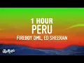 Download Lagu [1 HOUR] Fireboy DML \u0026 Ed Sheeran - Peru (Lyrics)