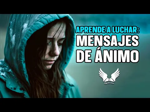 Download MP3 APRENDE A LUCHAR || Mensajes De Ánimo Para Cuando Sientes Que Todo Está Perdido || Soy De Dios