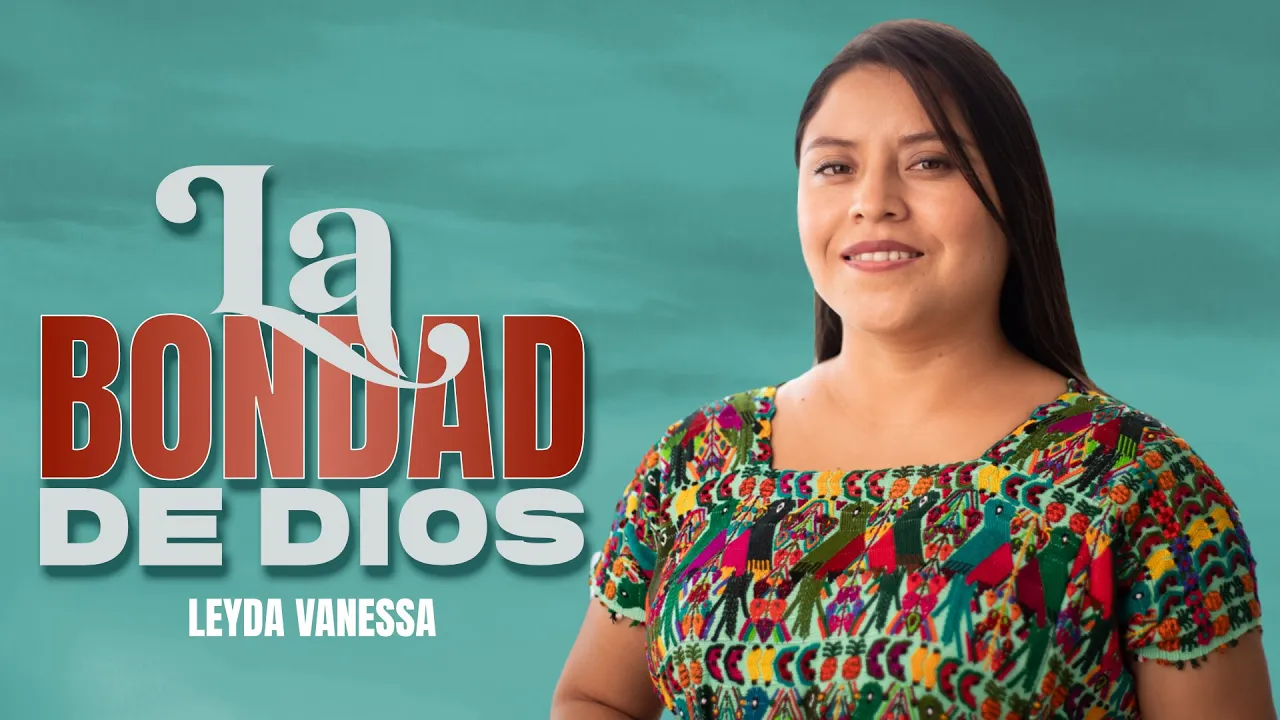 LA BONDAD DE DIOS | LEYDA VANESSA | VIDEO OFICIAL LA BONDAD DE DIOS | LEYDA VANESSA | VIDEO OFICIAL
