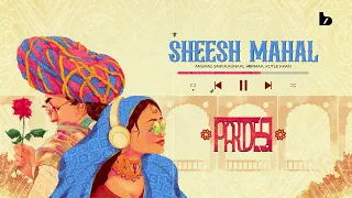 Sheesh Mahal (Visualizer) - Anurag Saikia | Kunaal Verma | Kutle Khan | Pardesi EP