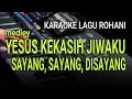 Download Lagu YESUS KEKASIH JIWAKU \u0026 AKU DISAYANG TUHAN (medley) - Karaoke