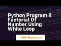 Python program ii factorial of number using while loop