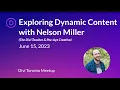 2023-06 Divi Toronto Exploring Dynamic Content with Nelson Miller