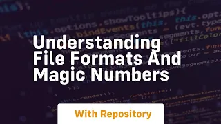 Understanding file formats and magic numbers