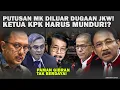 GAK KALENG-KALENG!!PUTUSAN MK DILUAR DUGAAN,SASAR KETUA KPK HARUS MUNDUR!?