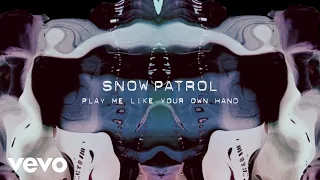 Snow Patrol - Play Me Like Your Own Hand (Visualiser)