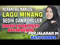 Download Lagu PERANTAU NANGIS❗️LAGU MINANG SEDIH DAN POPULER BADAN LALOK MATO BATANGGANG- PERJALANAN DI BATU HAMPA