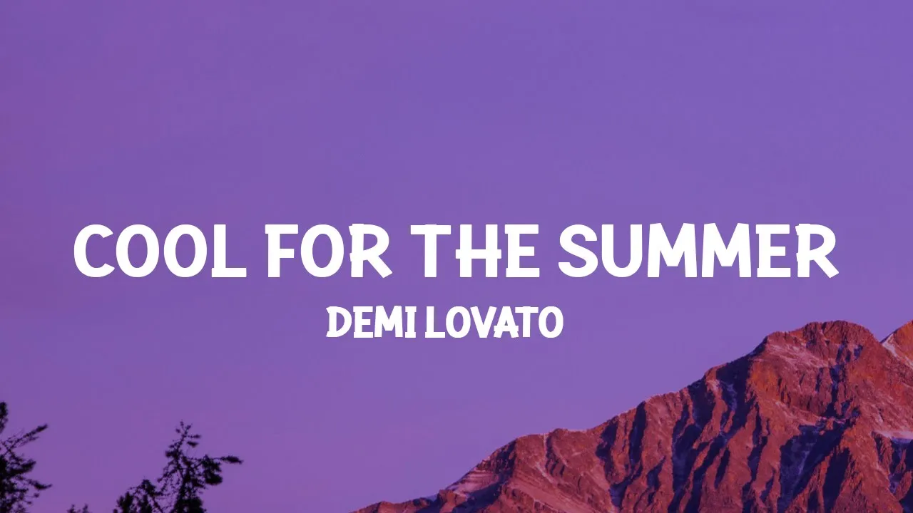 Demi Lovato - Cool for the Summer (Lyrics) got my mind on your body (TikTok Song)
