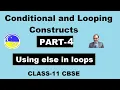 CONDITIONAL AND LOOPING CONSTRUCTS IN PYTHON CLASS 11 USING ELSE PART-4 INFORMATICS COMP SC
