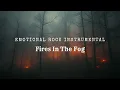 Lagu Fires In The Fog | Emotional Rock Instrumental | Powerful \u0026 Atmospheric Rock Music
