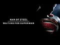 Man of Steel || Waiting for Superman