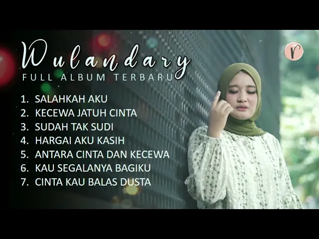 Download MP3 Wulandary Terbaru Salahkah Aku – Kecewa Jatuh Cinta – Antara Cinta dan Kecewa Full Album