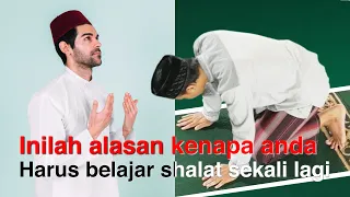 INILAH Alasan Anda Perlu Belajar Shalat Lagi