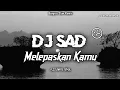 Download Lagu SAD 🙃🥀 DJ MELEPASKAN KAMU - BANGRES SLOW | SADSONG 2023 (Azzuwir Rmx)