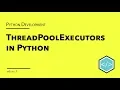 Concurrent Python Programming using a ThreadPoolExecutor