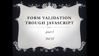 Form Validations using JavaScript Part 1 STD 12