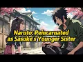 Naruto Reincarnated as Sasuke s Younger Sister