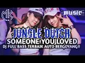 Download Lagu JUNGLE DUTCH DJ SOMEONE YOU LOVED FULL BASS TERBAIK AUTO BERGOYANG!!