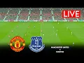 🔴LIVE : Manchester United vs Everton | Premier League 2025 | Match Live Now | SIMULATION