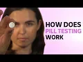 How does pill testing work