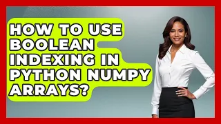 How To Use Boolean Indexing In Python NumPy Arrays - Python Code School