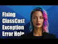 Fixing java lang ClassCastException Ljava lang Object Cannot Be Cast To