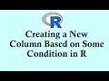 R programming tutorial Creating a New Column Based on Some Condition using mutate in R