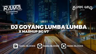 Download Dj Goyang Lumba Lumba x Mashup BG v7 by Rama Bloods MP3